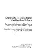 Cuviertine Literarische Mehrsprachigkeit = Multilinguisme littéraire : zur sprachwahl bei mehrsprachigen autoren. Soziale, psychische und sprachliche aspekte. Ergebnisse eines internationalen workshops des IFK, 10.-11. november 1995 
