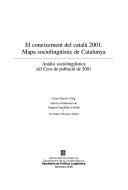 Cuviertine El coneixement del català 2001 : mapa sociolingüístic de Catalunya : anàlisi sociolingüística del Cens de població de 2001