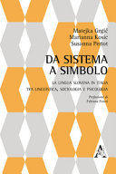 Cuviertine Da sistema a simbolo : la lingua slovena in Italia tra linguistica, sociologia e psicologia