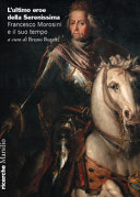 Cuviertine L'ultimo eroe della Serenissima : Francesco Morosini e il suo tempo