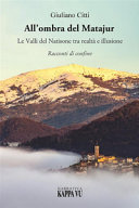 Copertina  All'ombra del Matajur : le Valli del Natisone tra realtà e illusione : racconti di confine