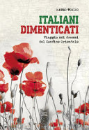 Copertina  Italiani dimenticati : viaggio nei drammi del Confine Orientale