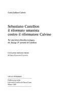 Cuviertine Sebastiano Castellion : il riformato umanista contro il riformatore Calvino : per una lettura filosofico-teologica dei Dialogi 4. postumi di Castellion