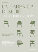 Cuviertine La fabbrica di sedie : imprenditori, manufatti e design nel Friuli industriale, 19.-21. secolo = The chair factory : entrepreneurs, manufactured products and industrial design in Friuli, 19th-21st centuries