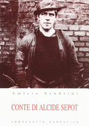 Cuviertine Conte di Alcide Sepot : contadin, alpin, partigjan, internât a Mauthausen, minadôr, filosof