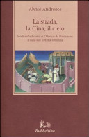 Cuviertine La strada, la Cina, il cielo : studi sulla Relatio di Odorico da Pordenone e sulla sua fortuna romanza