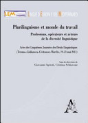 Copertina  Plurilinguisme et monde du travail : professions, opérateurs et acteurs de la diversité linguistique : actes des cinquièmes journées des droits linguistiques (Teramo - Giulianova - Civitanova Marche, 19-21 mai 2011)