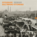 Cuviertine Fotografie dall'impero ottomano : Bernardino Nogara e le miniere del vicino Oriente (1900-1915) = Bernardino Nogara and mines in the near east (1900-1915)
