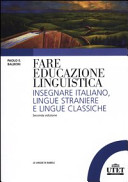 Cuviertine Fare educazione linguistica : insegnare italiano, lingue straniere e lingue classiche