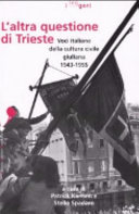 Copertina  L'altra questione di Trieste : voci italiane della cultura civile giuliana, 1943-1955