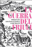 Cuviertine La guerra del Friuli 1615-17 altrimenti nota come Guerra di Gradisca o degli Uscocchi