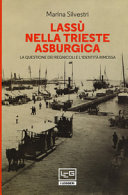 Copertina  Lassù nella Trieste asburgica : la questione dei regnicoli e l'identità rimossa