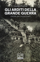 Cuviertine Gli arditi della Grande Guerra : origini, battaglie e miti