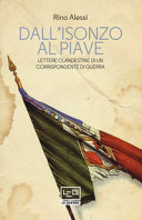 Cuviertine Dall'Isonzo al Piave : lettere clandestine di un corrispondente di guerra