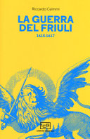 Cuviertine La guerra del Friuli 1615-17 : altrimenti nota come Guerra di Gradisca o degli Uscocchi