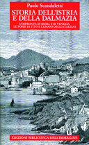 Cuviertine Storia dell'Istria e della Dalmazia : l'impronta di Roma e di Venezia, le foibe di Tito e l'esodo degli italiani