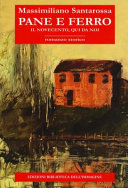 Cuviertine Pane e ferro : il Novecento qui da noi : romanzo storico