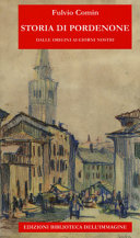Cuviertine Storia di Pordenone : dalle origini ai giorni nostri