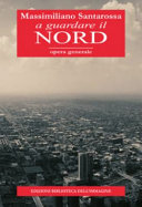 Copertina  A guardare il Nord : opera generale