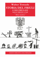 Cuviertine Storia del Friuli e dei friulani : dalle origini a noi