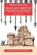 Cuviertine Friulani eretici : storia millenaria di disobbedienti irriducibili e bastiancontrari