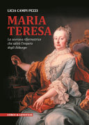 Cuviertine Maria Teresa d'Austria : la sovrana riformatrice che salvo l'impero degli Asburgo