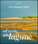 Cuviertine Nell'incanto delle lagune : Friuli Venezia Giulia