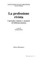 Copertina  La professione rivista : i periodici italiani e stranieri di biblioteconomia