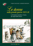 Cuviertine Le donne nella Grande Guerra 1915-18 : le portatrici carniche e venete, gli angeli delle trincee
