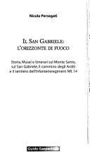Cuviertine Il San Gabriele: l'orizzonte di fuoco : storia, musei e itinerari sul monte Santo, sul San Gabriele, il cammino degli arditi e il sentiero dell'Infanterieregiment NR. 14