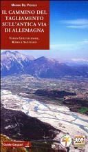 Cuviertine Il cammino del Tagliamento sull'antica via di Allemagna : verso Gerusalemme, Roma e Santiago