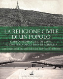 Copertina  La religione civile di un popolo : Carso, Redipuglia, Oslavia, il cimitero degli Eroi di Aquileia