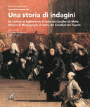 Copertina  Una storia di indagini : da Camino al Tagliamento all'Isola dei Cavalieri di Malta : Antonio di Montegnacco al centro del Consilium dei Tiepolo
