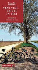 Cuviertine Veni vidi... Friuli in bici : 20 itinerari e 900 km di percorsi in bici