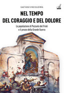 Copertina  Nel tempo del coraggio e del dolore : la popolazione di Pozzuolo del Friuli e il prezzo della Grande Guerra