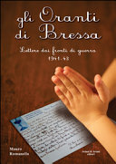 Copertina  Gli oranti di Bressa : lettere dai fronti di guerra 1941-43