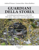 Copertina  Guardiani della storia : le fortificazioni nel Gemonese 1940-1992 : Vallo alpino, Blaue Linie, Linea del Tagliamento