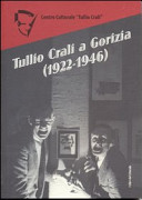 Copertina  Tullio Crali a Gorizia  : 1922-1946