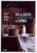 Copertina  Vie del gusto e agriturismi in Carnia