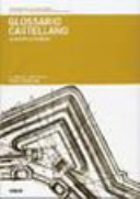 Copertina  Glossario castellano = Glossari cjiscjelan : Repertorio dei termini tecnici dell'architettura fortificata in lingua friulana e in altre otto lingue europee = Repertori dai tiermins tecnics de architeture fuartificade in lenghe furlane e in altri vot lenghis europeanis