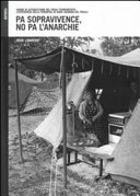 Copertina  Pa sopravivence, no pa l'anarchie : forme di autogestione nel Friuli terremotato : l'esperienza della tendopoli di Godo, Gemona del Friuli