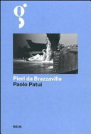 Copertina  Pieri da Brazzaville : la straordinaria avventura di un esploratore friulano in Africa