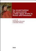 Copertina  La conservazione dei monumenti e delle opere d'arte in Friuli nell'Ottocento