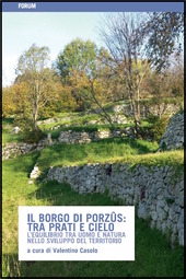 Copertina  Il borgo di Porzûs tra prati e cielo : l’equilibrio tra uomo e natura nello sviluppo del territorio