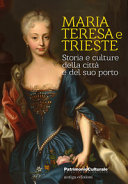 Cuviertine Maria Teresa e Trieste : storia e culture della città e del suo porto