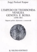 Cuviertine L'impero di Trebisonda, Venezia, Genova e Roma : 1204-1461 : rapporti politici, diplomatici e commerciali