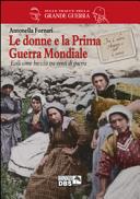 Cuviertine Le donne e la prima Guerra mondiale : tra Cadore, Ampezzo e Carnia