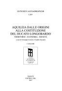 Copertina  Aquileia dalle origini alla costituzione del ducato longobardo : territorio, economia, società