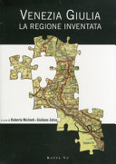 Copertina  Venezia Giulia : la regione inventata