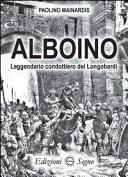 Cuviertine Alboino : leggendario condottiero dei Longobardi
